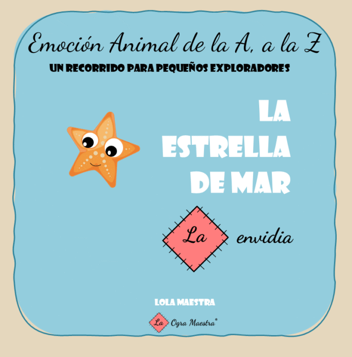 Emoción animal de la A a la Z: La estrella de mar. La envidia.